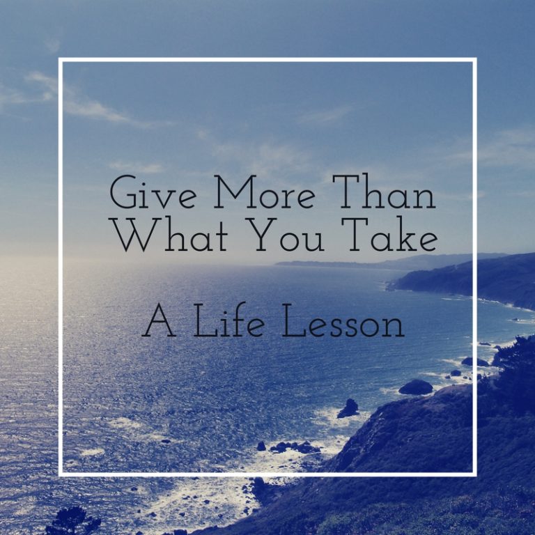 Give More Than What You Take - A Life Lesson - Perfectionist Wannabe